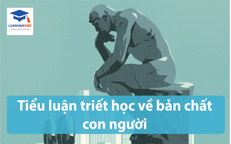 Tiểu luận triết học về bản chất con người