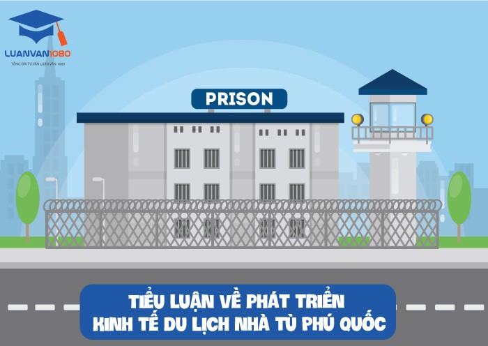 Hiện trạng du lịch và đề xuất giải pháp phát triển du lịch bền vững tại Di tích lịch sử văn hóa Nhà tù Phú Quốc