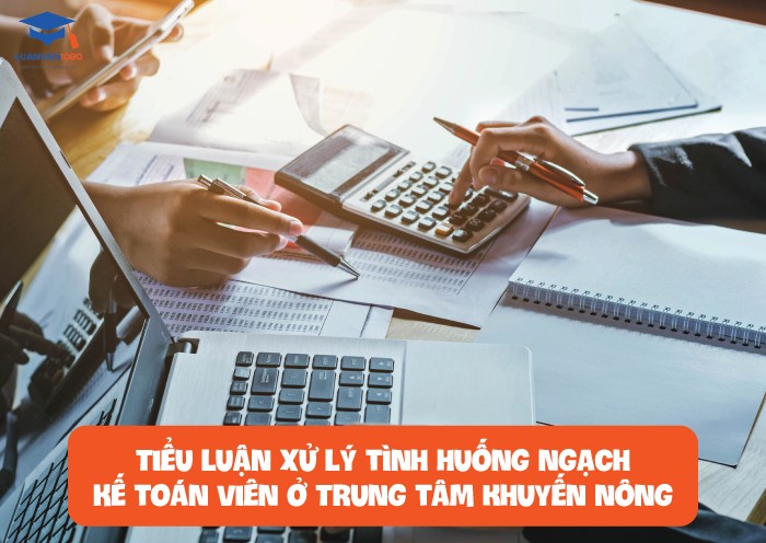 Tiểu luận xử lý tình huống ngạch kế toán viên ở Trung tâm Khuyến nông