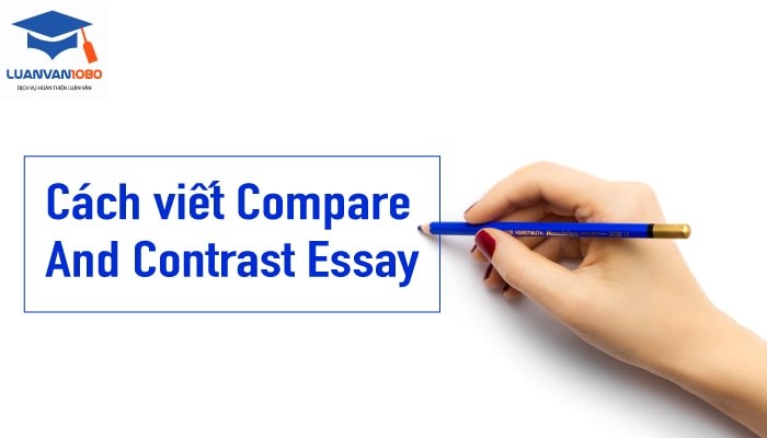 Cách viết compare and contrast essay đạt điểm cao