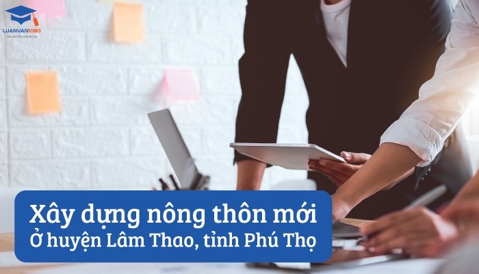 Xây dựng nông thôn mới ở huyện Lâm Thao, tỉnh Phú Thọ