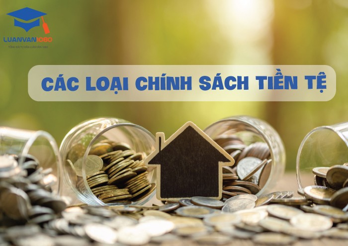 Các loại chính sách tiền tệ