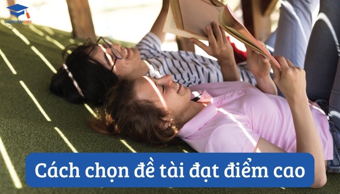 Cách chọn đề tài đạt điểm cao
