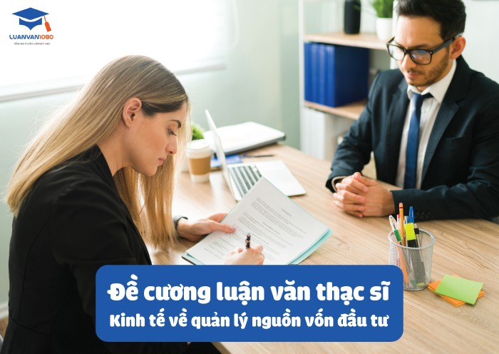 Đề cương luận văn thạc sĩ kinh tế về quản lý nguồn vốn đầu tư