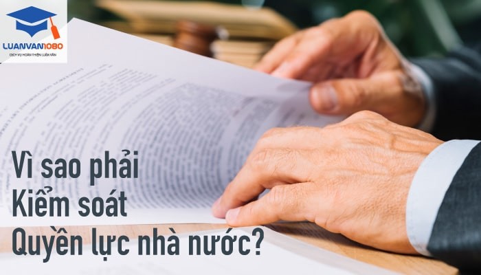Vì sao phải kiểm soát quyền lực nhà nước?