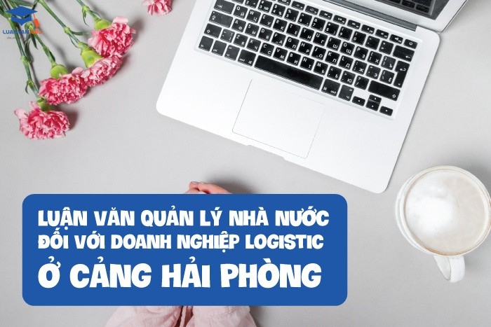Luận văn quản lý nhà nước đối với doanh nghiệp Logistic ở cảng Hải Phòng
