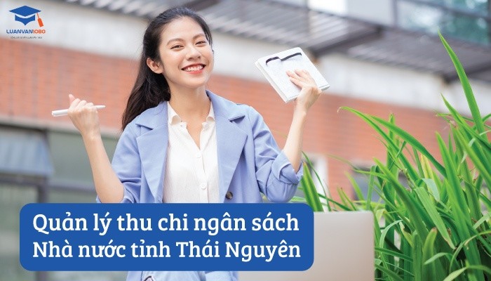Quản lý thu chi ngân sách nhà nước tỉnh Thái Nguyên