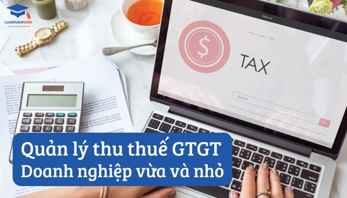 Quản lý thu thuế giá trị gia tăng doanh nghiệp vừa và nhỏ