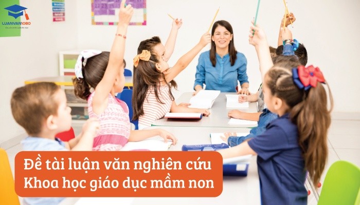 Đề tài luận văn nghiên cứu khoa học giáo dục mầm non