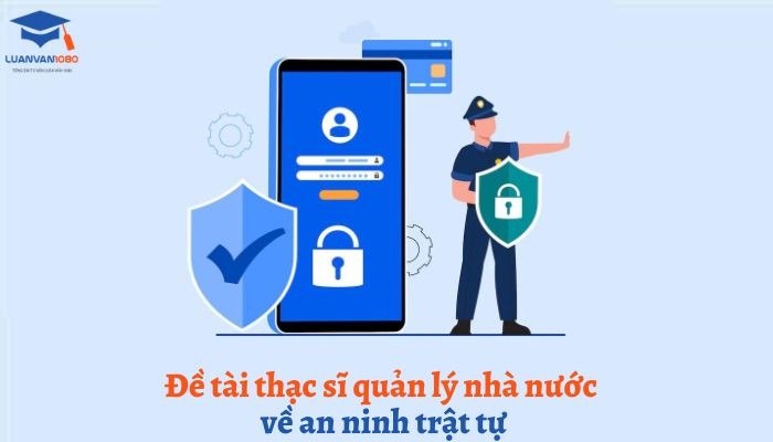 Đề tài thạc sĩ quản lý nhà nước về an ninh trật tự