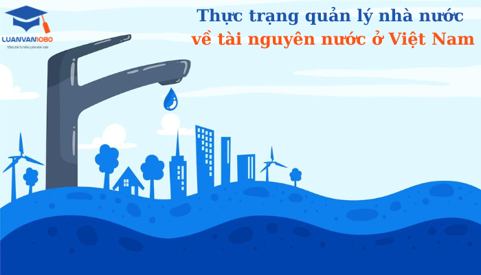 Thực trạng quản lý nhà nước về tài nguyên nước ở Việt Nam