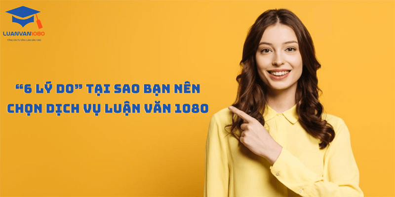 “6 lý do” tại sao bạn nên chọn dịch vụ luận văn 1080