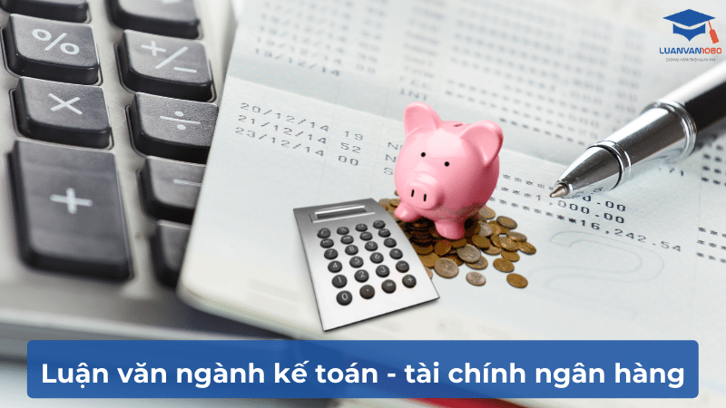Luận văn ngành kế toán - tài chính ngân hàng