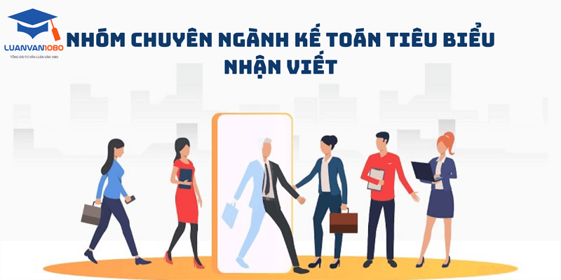 Nhóm chuyên ngành Kế toán tiêu biểu nhận viết