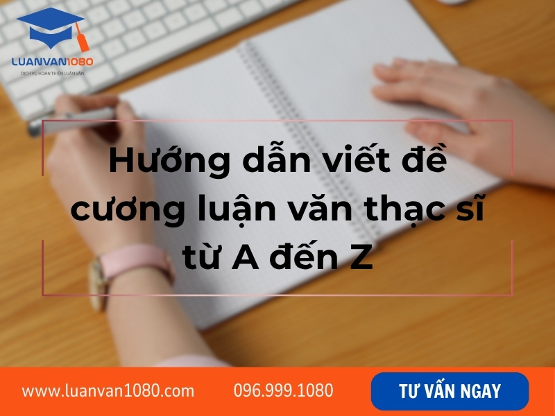Hướng dẫn viết đề cương luận văn thạc sĩ từ A đến Z