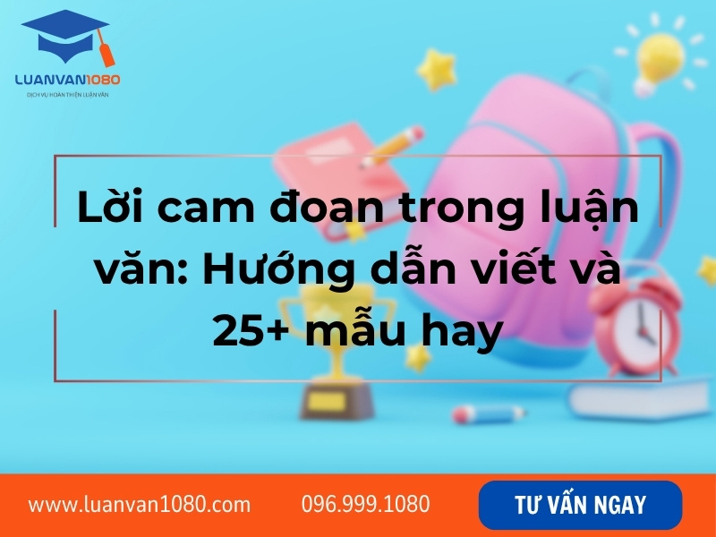 Lời cam đoan trong luận văn: Hướng dẫn viết và 25+ mẫu hay