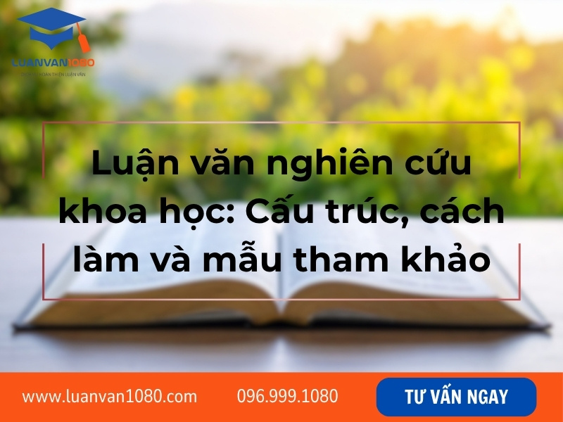 Luận văn nghiên cứu khoa học: Cấu trúc, cách làm và mẫu tham khảo