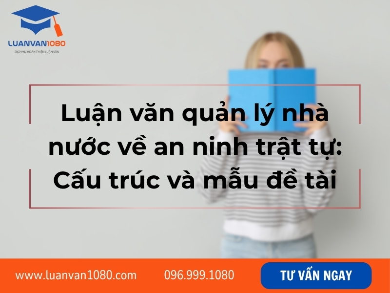 Luận văn quản lý nhà nước về an ninh trật tự: Cấu trúc và mẫu đề tài