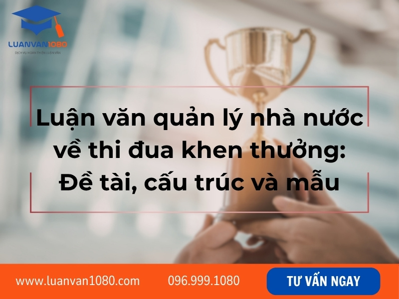 Luận văn quản lý nhà nước về thi đua khen thưởng: Đề tài, cấu trúc và mẫu