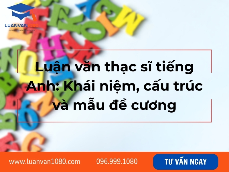 Luận văn thạc sĩ tiếng Anh: Khái niệm, cấu trúc và mẫu đề cương