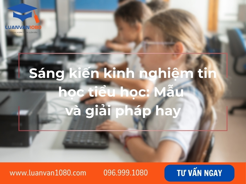 Sáng kiến kinh nghiệm tin học tiểu học: Mẫu và giải pháp hay