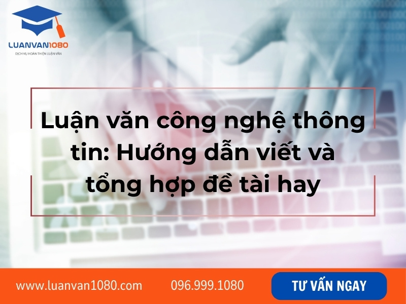 Luận văn công nghệ thông tin: Hướng dẫn viết và tổng hợp đề tài hay