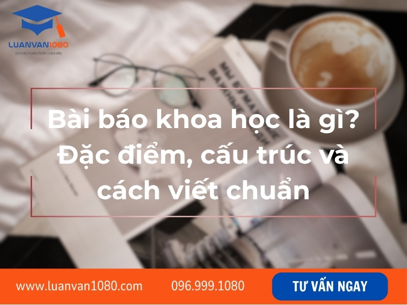 Bài báo khoa học là gì? Đặc điểm, cấu trúc và cách viết chuẩn