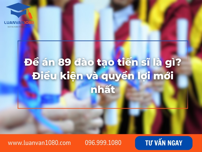 Đề án 89 đào tạo tiến sĩ là gì? Điều kiện và quyền lợi mới nhất