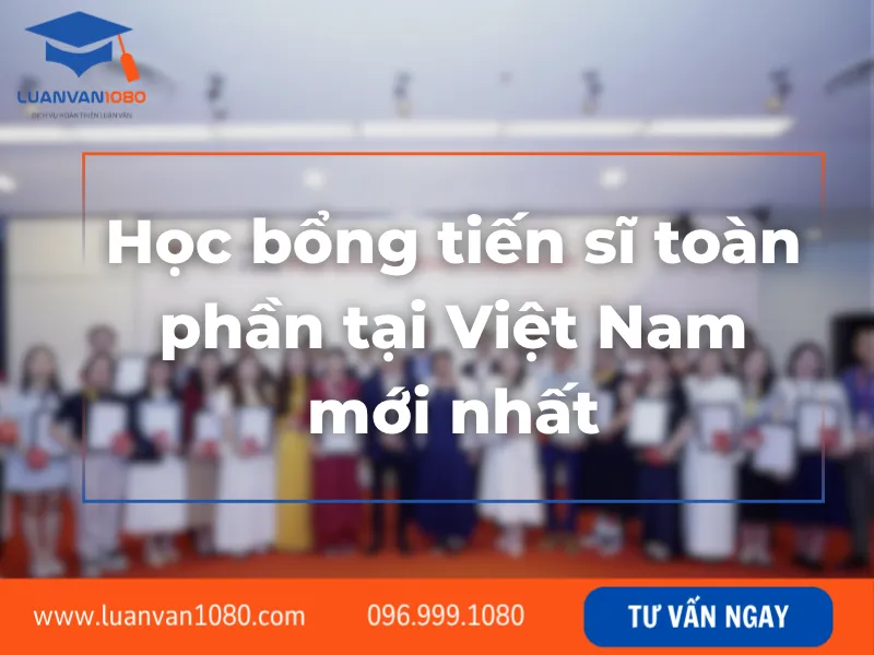 Học bổng tiến sĩ toàn phần tại Việt Nam mới nhất