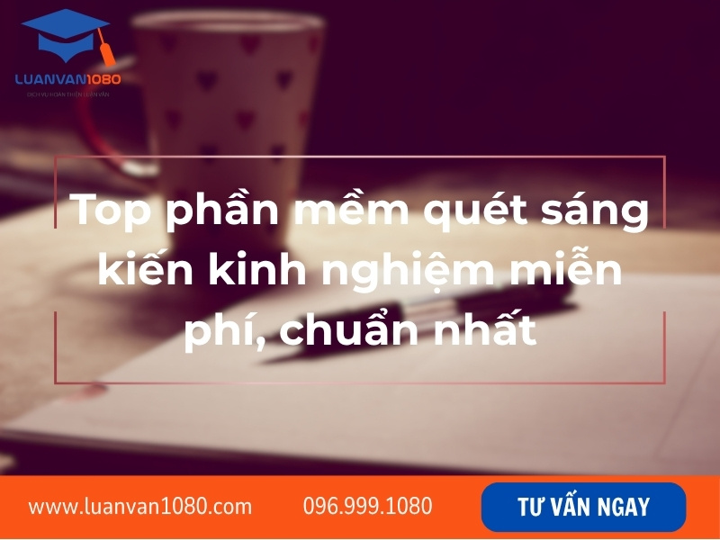 Top phần mềm quét sáng kiến kinh nghiệm miễn phí, chuẩn nhất
