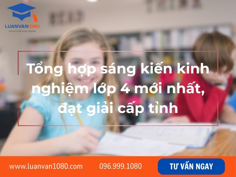 Tổng hợp sáng kiến kinh nghiệm lớp 4 mới nhất, đạt giải cấp tỉnh