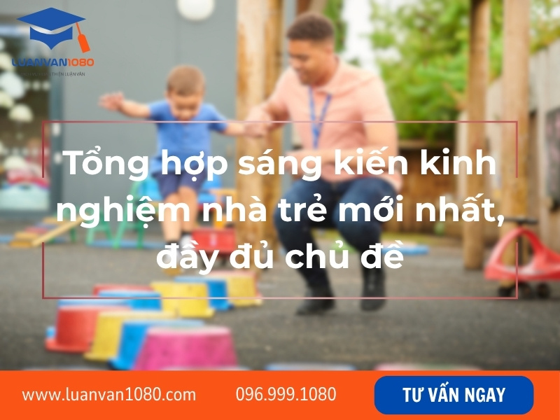 Tổng hợp sáng kiến kinh nghiệm nhà trẻ mới nhất, đầy đủ chủ đề