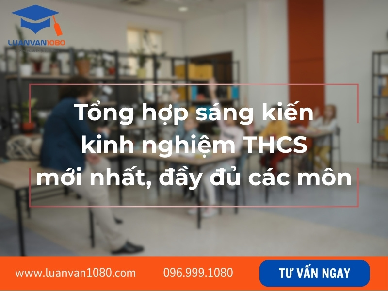 Tổng hợp sáng kiến kinh nghiệm THCS mới nhất, đầy đủ các môn