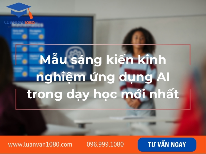 Mẫu sáng kiến kinh nghiệm ứng dụng AI trong dạy học mới nhất