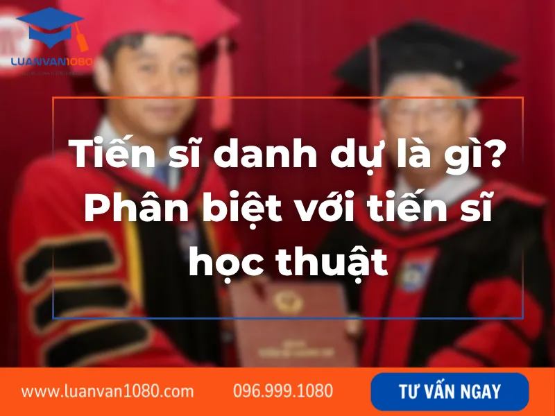 Tiến sĩ danh dự là gì? Phân biệt với tiến sĩ học thuật