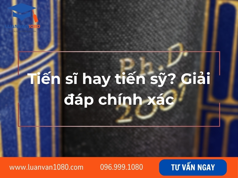 Tiến sĩ hay tiến sỹ? Giải đáp chính xác