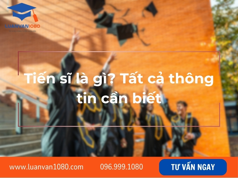 Tiến sĩ là gì? Tất cả thông tin cần biết