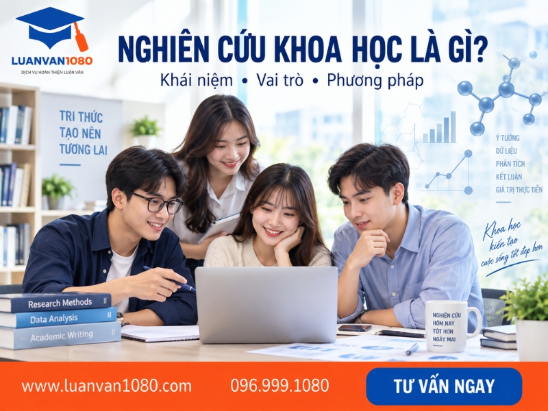 Nghiên cứu khoa học là gì? Khái niệm và vai trò đầy đủ nhất