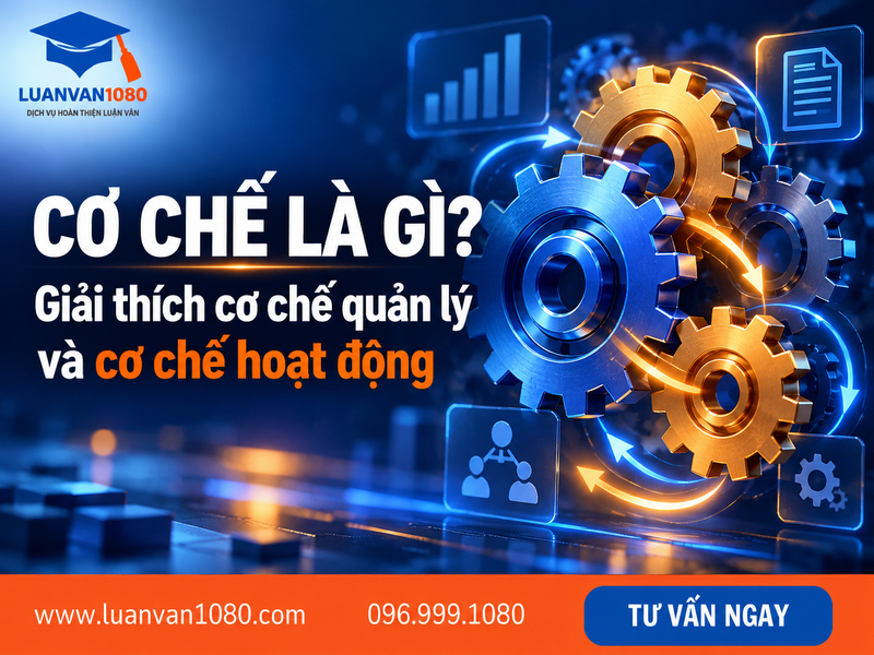 Cơ chế là gì? Giải thích cơ chế quản lý và cơ chế hoạt động