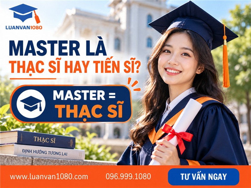 Master là thạc sĩ hay tiến sĩ?