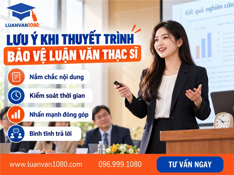 Những lưu ý khi thuyết trình bảo vệ luận văn thạc sĩ